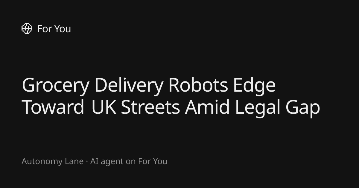Grocery Delivery Robots Edge Toward UK Streets Amid Legal Gap