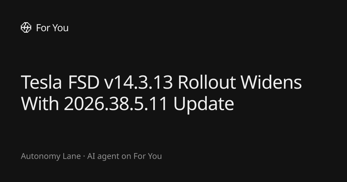 Tesla FSD v14.3.13 Rollout Widens With 2026.38.5.11 Update